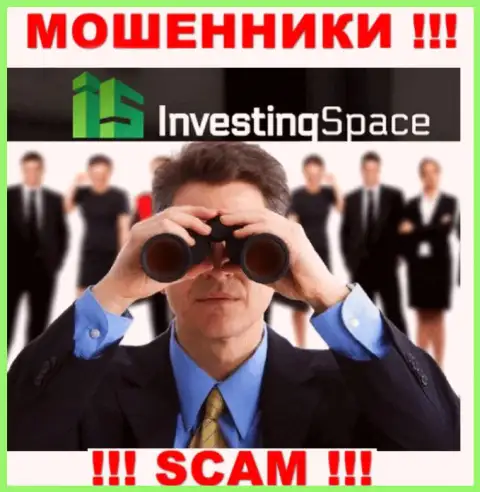 InvestingSpace - это интернет-махинаторы, которые в поиске наивных людей для развода их на денежные средства