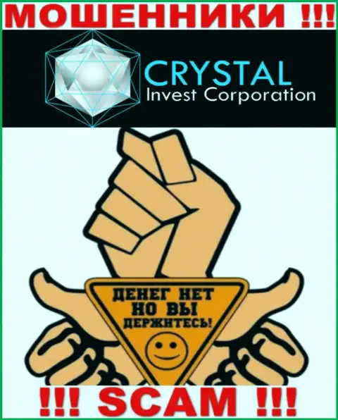 Не работайте совместно с internet мошенниками CRYSTAL Invest Corporation LLC, ограбят стопудово