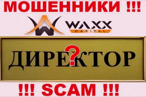 Нет ни малейшей возможности разузнать, кто является непосредственными руководителями компании Waxx Capital - это однозначно кидалы