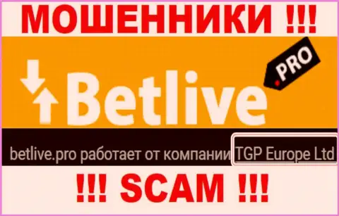 BetLive Pro - это интернет-кидалы, а руководит ими юридическое лицо TGP Europe Ltd
