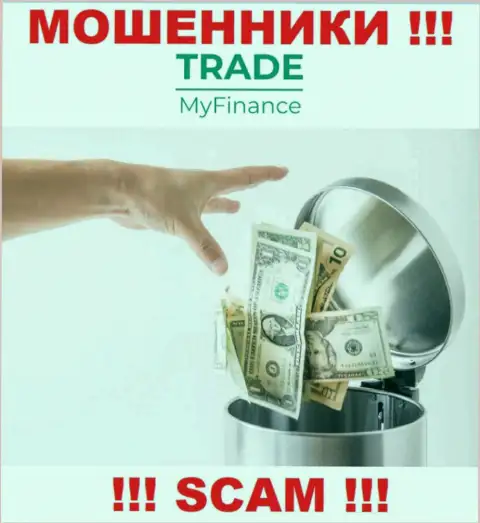Вы заблуждаетесь, если вдруг ожидаете прибыль от совместной работы с брокером TradeMyFinance Com - это ВОРЮГИ !!!