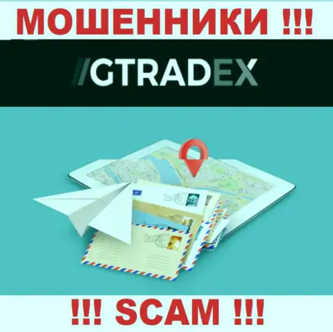 Разводилы ГТрейдекс избегают последствий за собственные противоправные махинации, так как скрывают свой официальный адрес регистрации